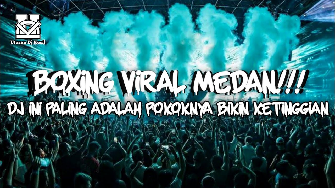 DJ BOXING MEDAN VIRAL !!! DJ TERENAK TERBARU 2026 DJ BOXING MEDAN FULL BASS PALING ADALAH POKOKNYA