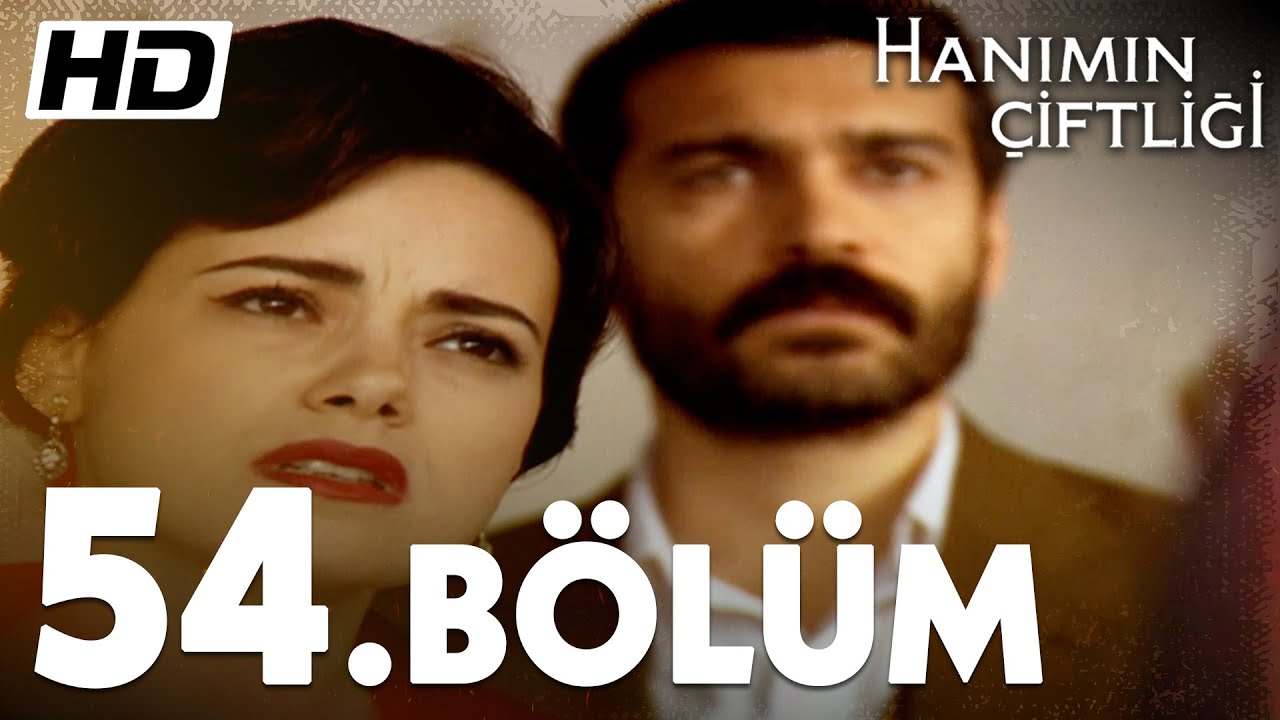 Hanımın Çiftliği 54. Bölüm  |  Full Bölüm HD
