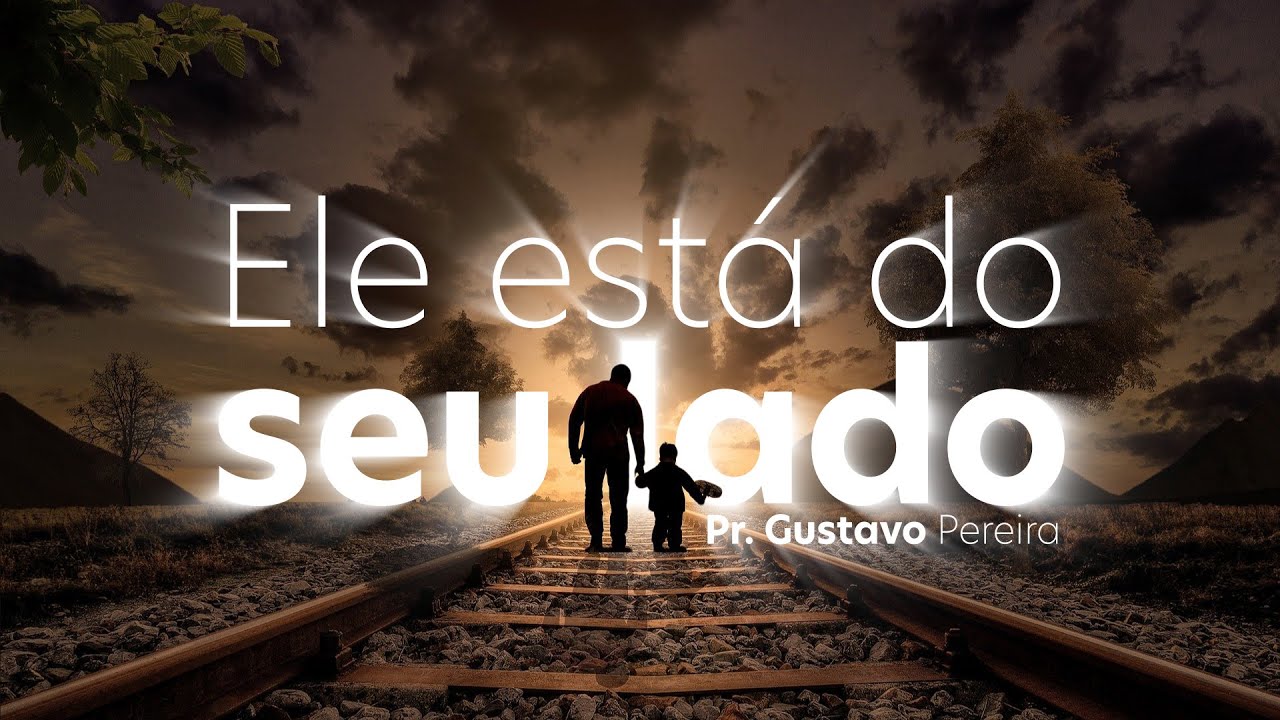 ELE Está do Seu Lado | Pr. Gustavo Pereira