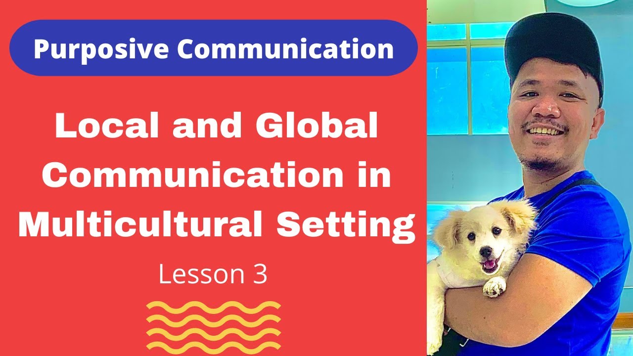 Local and Global Communication in Multicultural Setting || Purposive Communication
