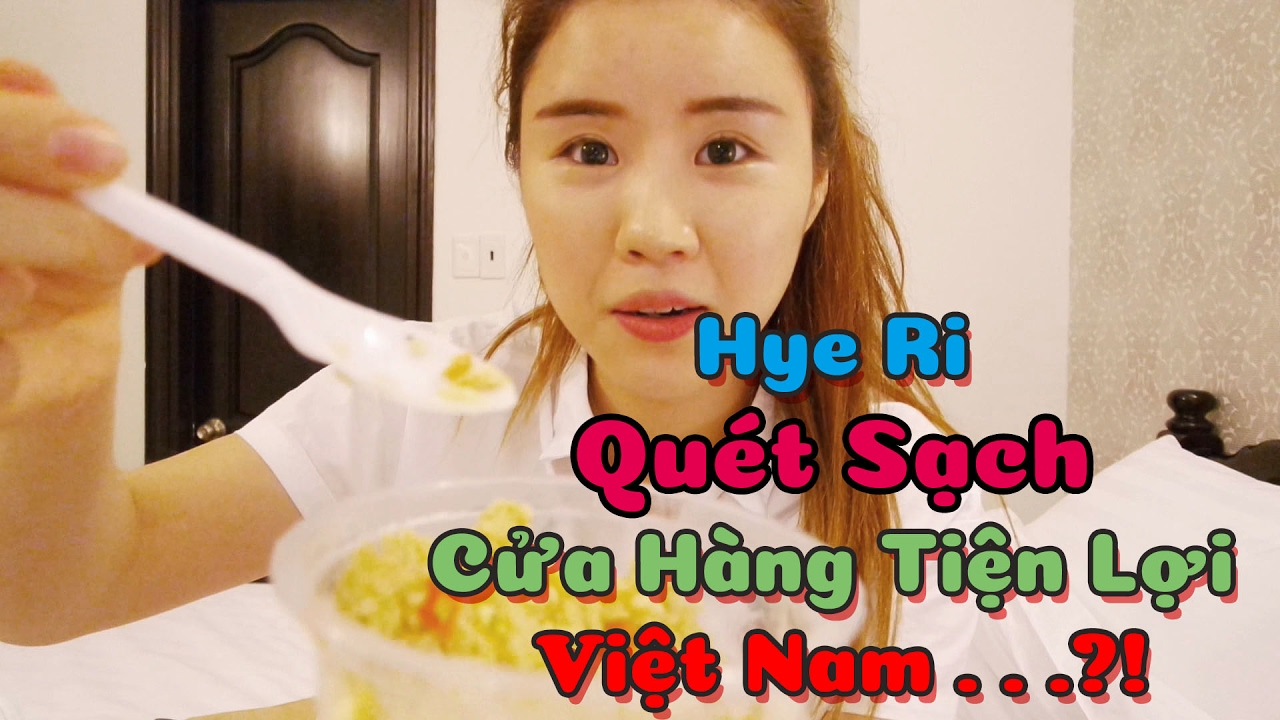 Hye Ri Quét Sạch Cửa Hàng Tiện Lợi Việt Nam?!?
