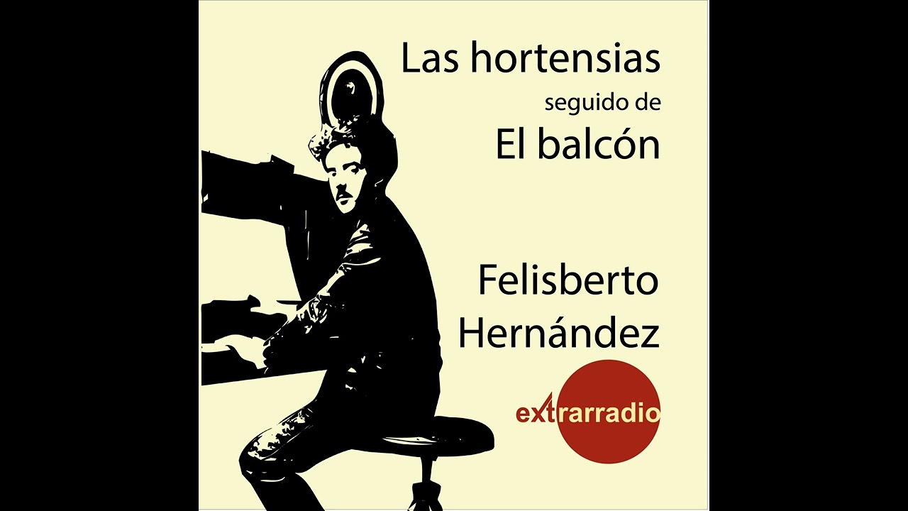 Felisberto Hernández - Las Hortensias - Seguido de El Balcón