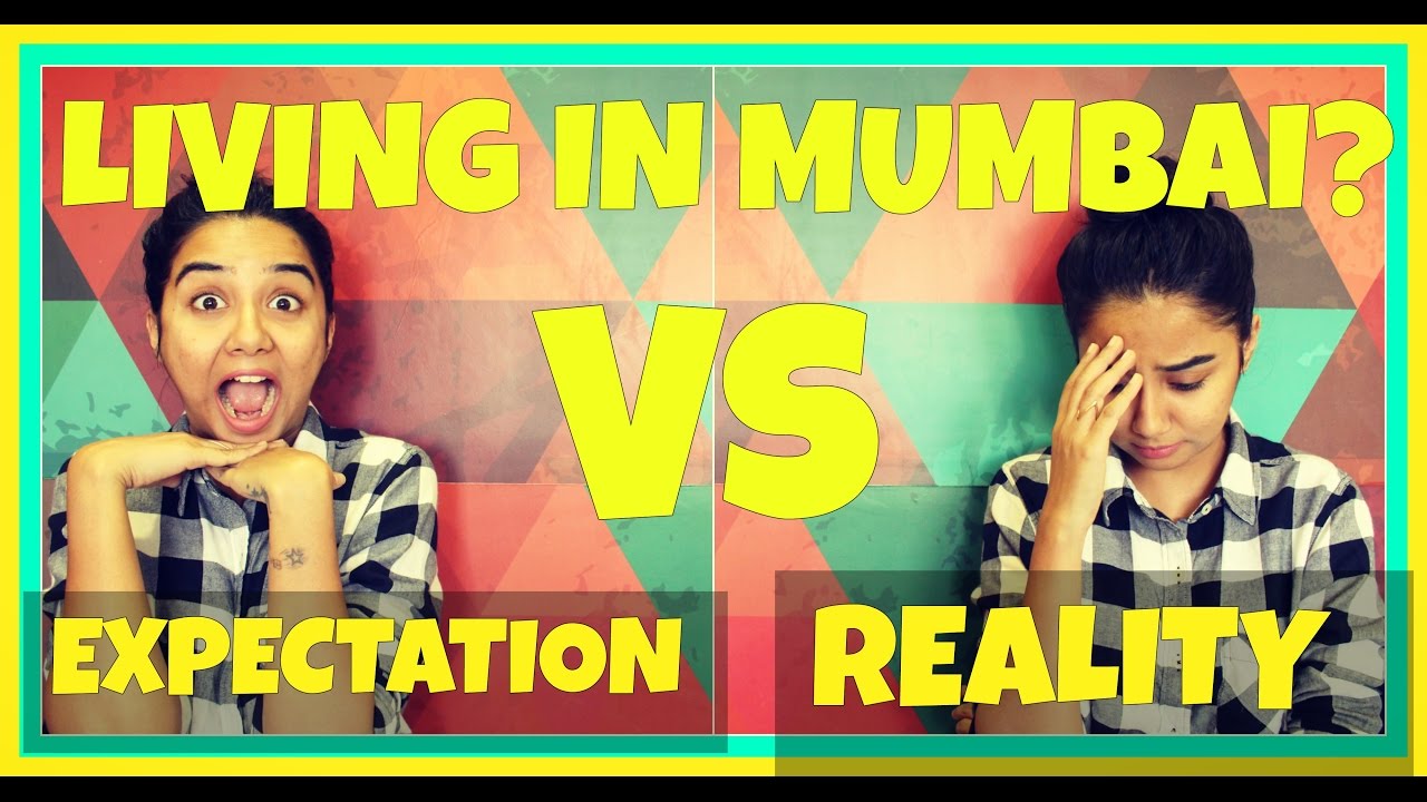 Living In Mumbai: Expectations v/s Reality | MostlySane