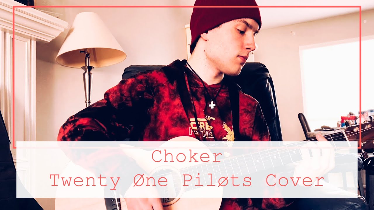 Choker - Twenty Øne Piløts Cover
