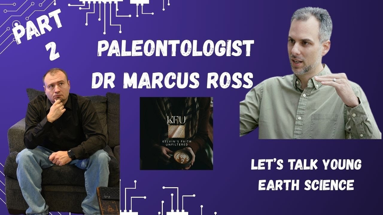 Let’s Talk Young-Earth Creation with Dr. Marcus Ross (Part 2)