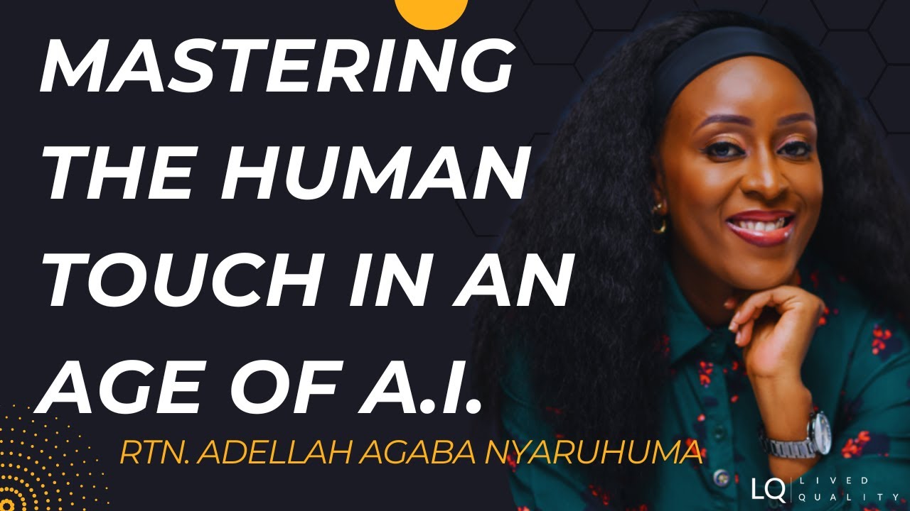 Rtn. Adellah Agaba Nyaruhuma on Mastering the Human touch in an Age of AI