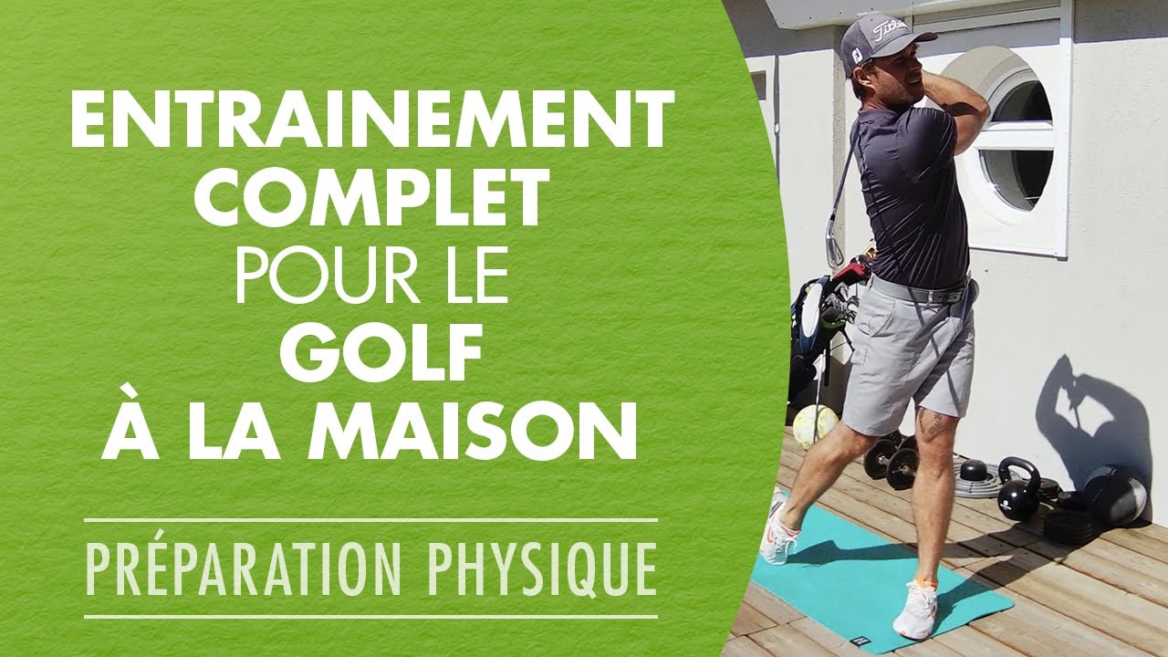 Entrainement complet et exercices pour le golf a la maison, à suivre en temps réel.