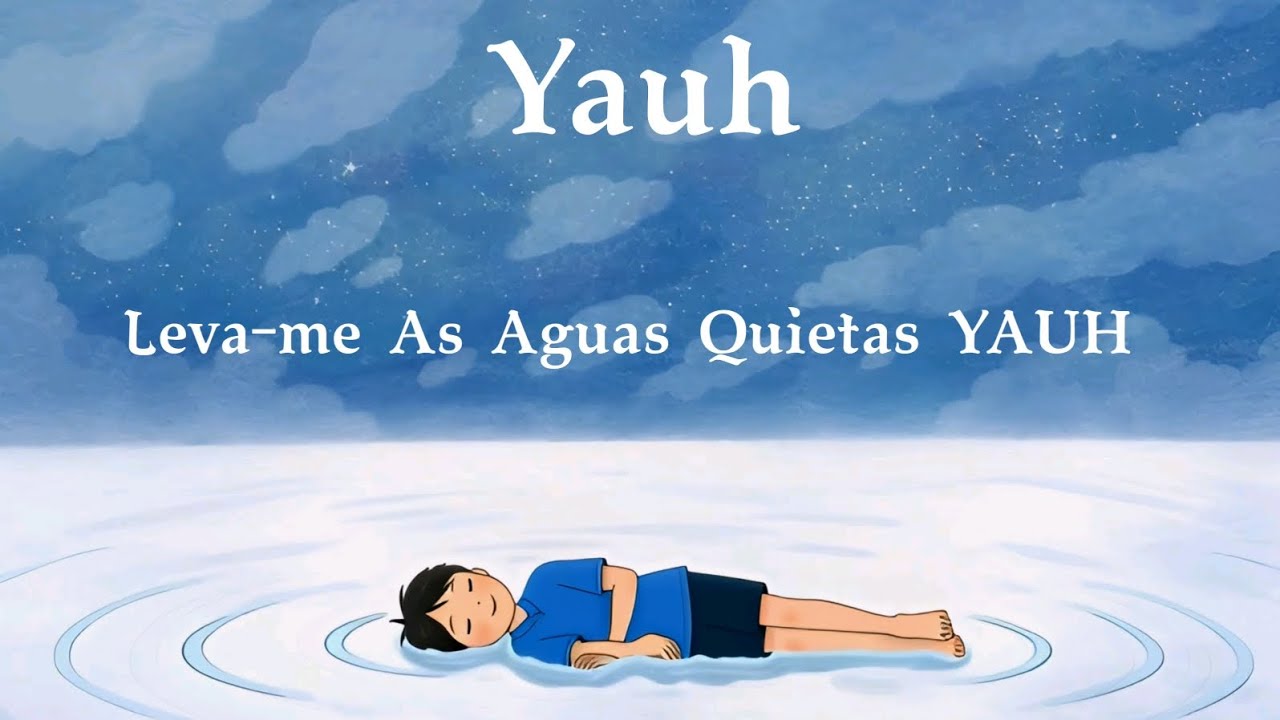 Leva-me Às Águas Quietas YAUH 