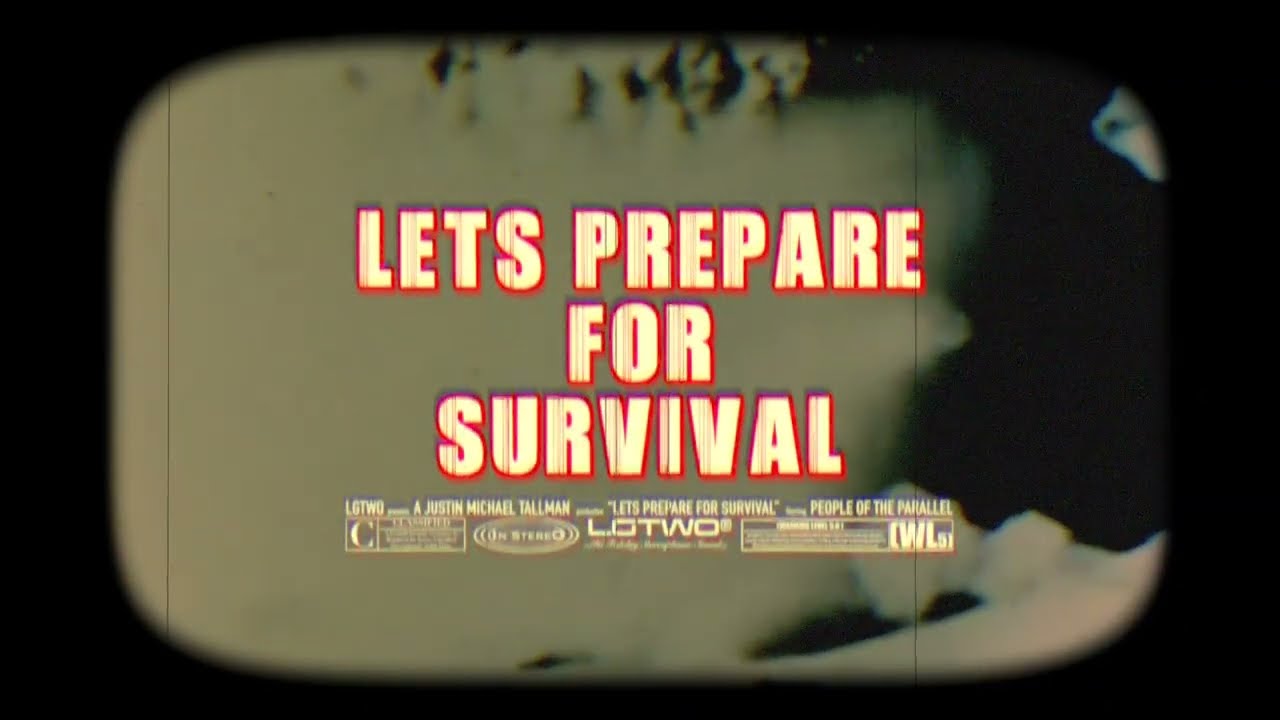 Lets Prepare For Survival - People Of The Parallel