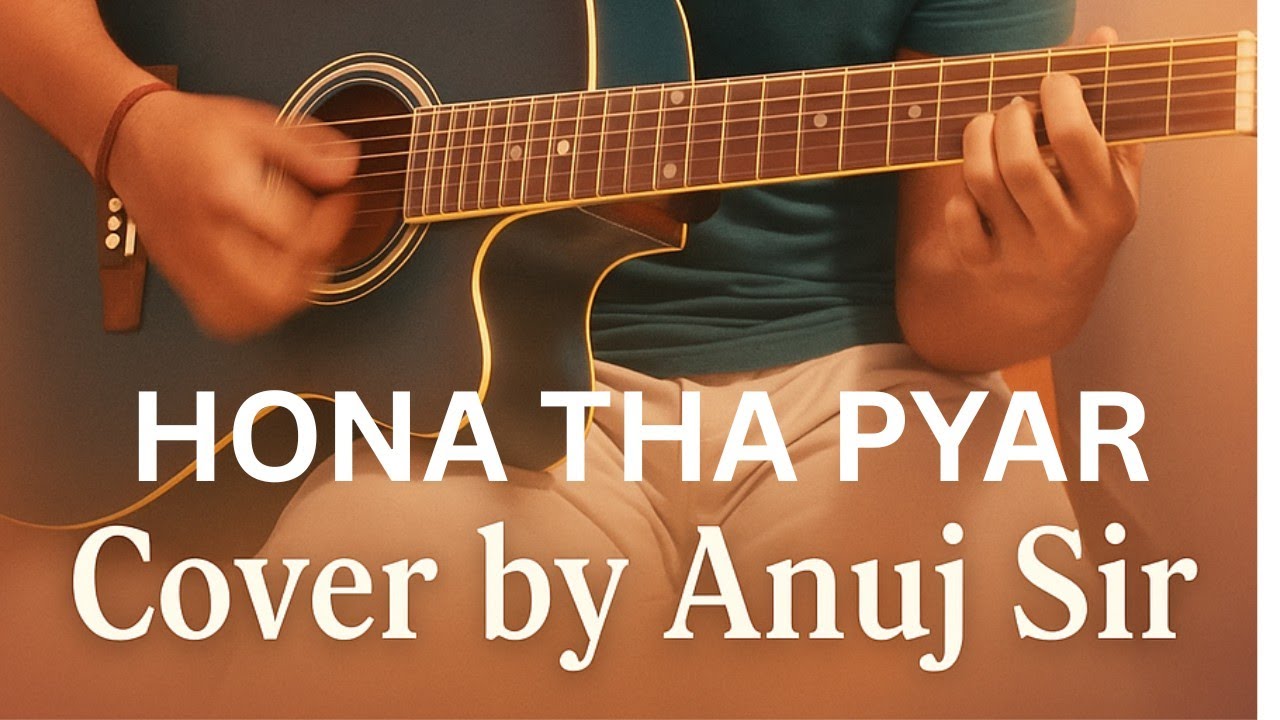 Hona Tha Pyar Cover Song | Atif Aslam | Soulful Romantic Hindi Song | Anuj Sir's Voice