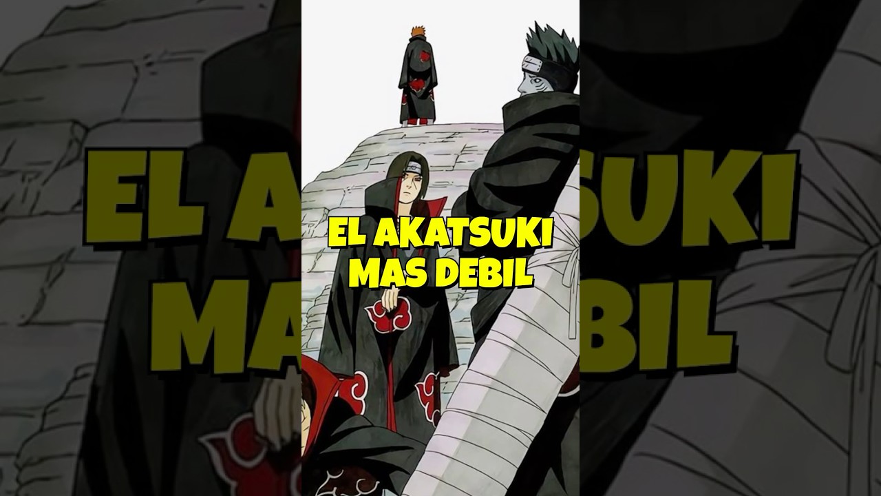QUIEN ES EL AKATSUKI MAS DEBIL #naruto #akatsuki #itachi