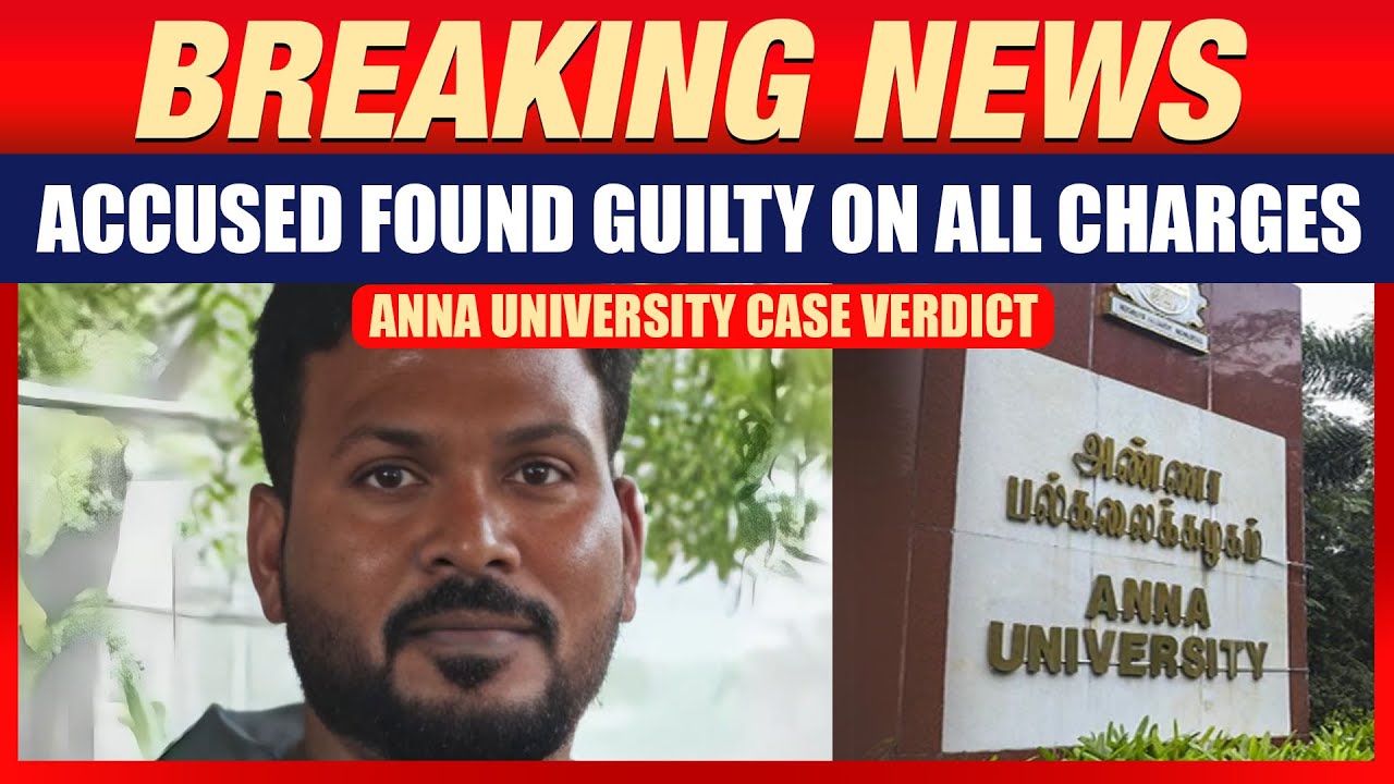 BREAKING: Anna University Sexual Assault Case &ndash; Accused Gnanasekaran Found Guilty on All Charges