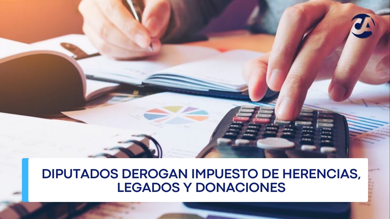 Diputados derogan Impuesto de Herencias