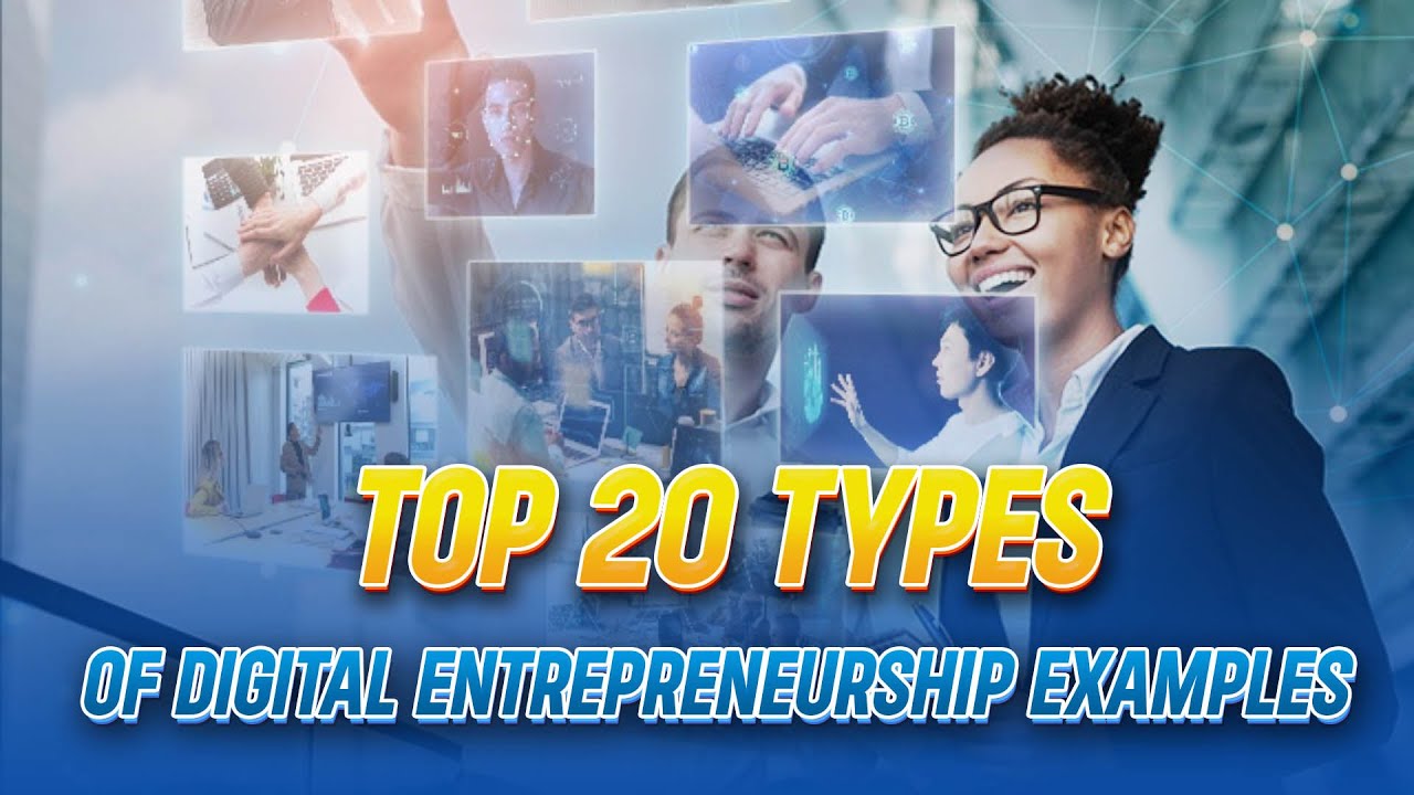 Top 20 Types of Digital Entrepreneurship Examples