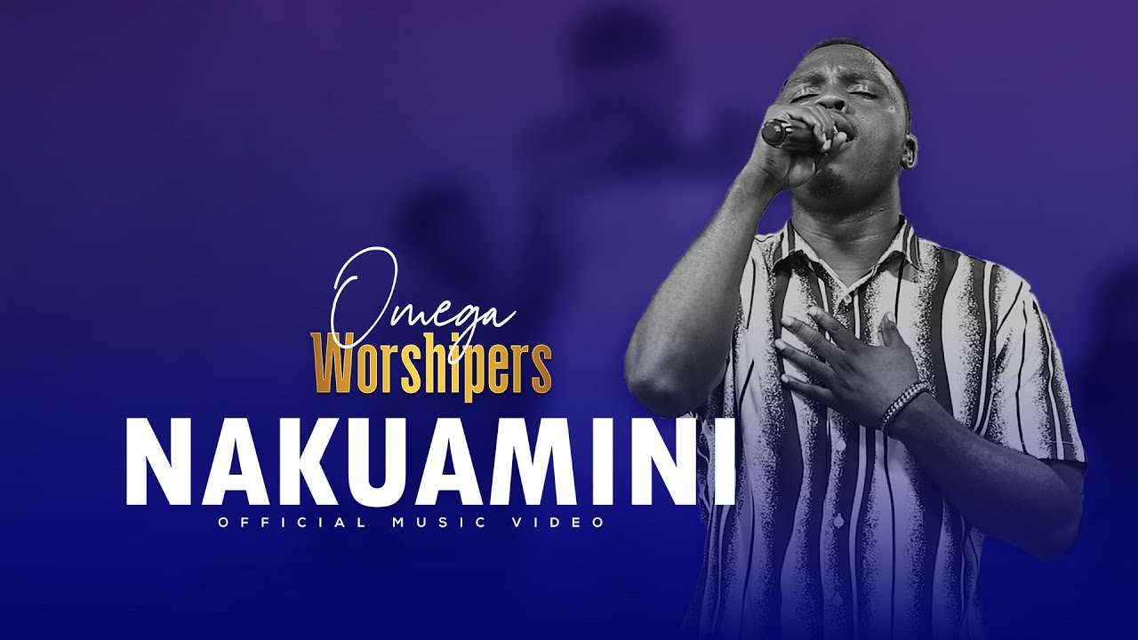 Omega Worshipers - Nakuamini ( Official Music Video )