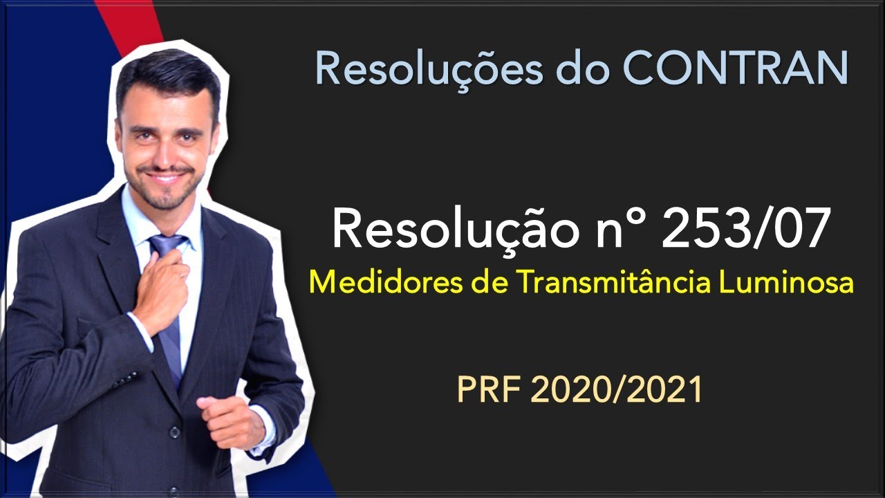 PRF 2020/21 | CTB + Resoluções Contran | Resolução 253/2007 | Medidores de Transmitância Luminosa
