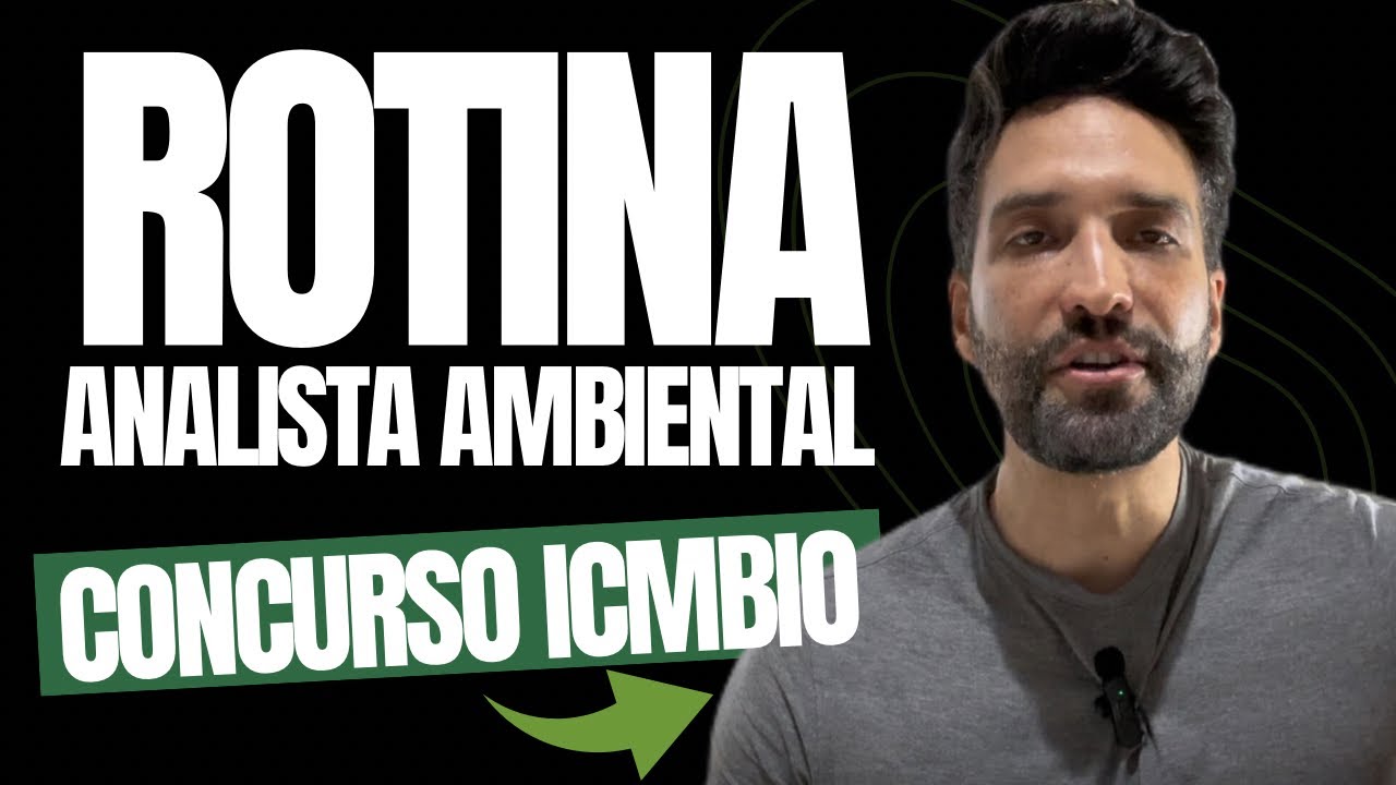 CONCURSO ICMBIO: ROTINA do analista ambiental do ICMBIO.