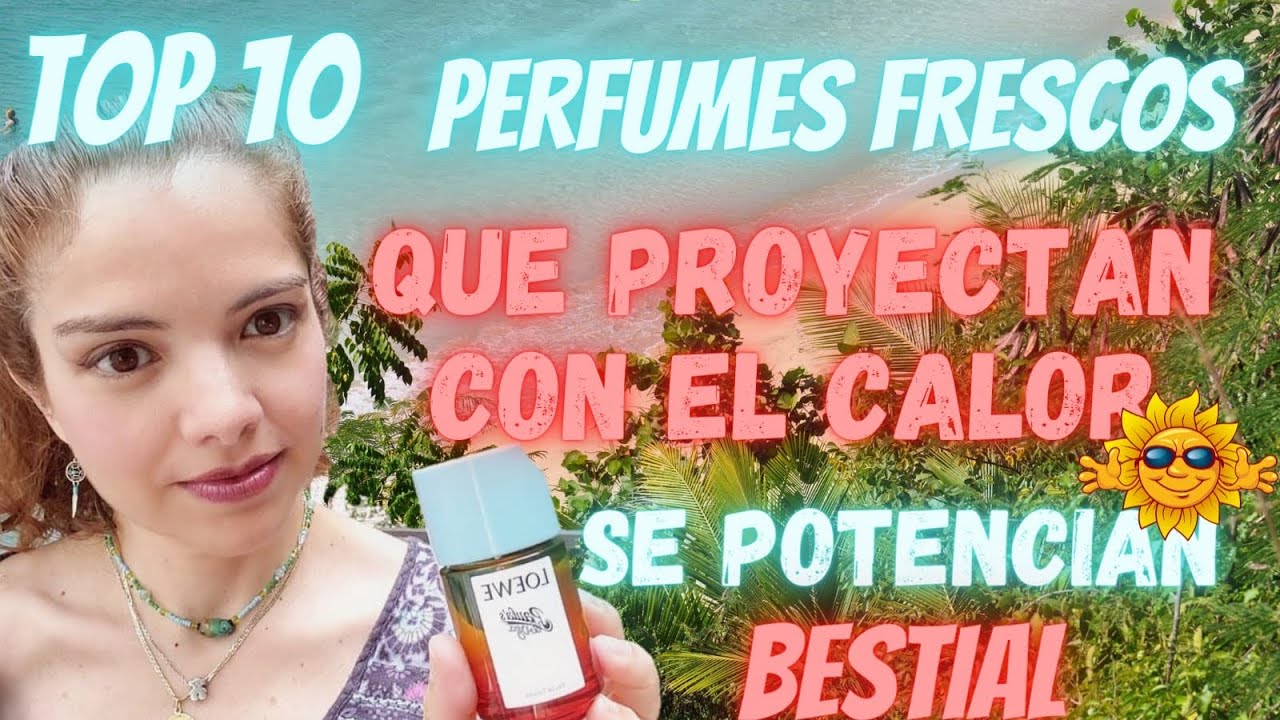 ☀️TOP 10 PERFUMES FRESCOS QUE PROYECTAN BESTIAL CON EL CALOR!🔥