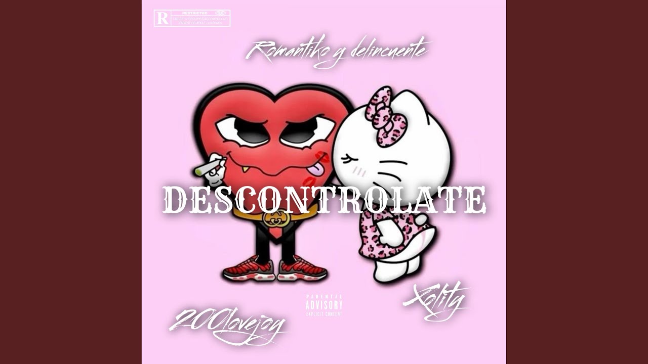 Descontrolate (feat. Romantiko y Delincuente & 200lovejoy)
