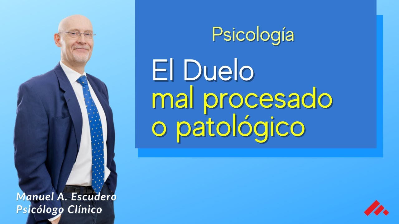 Un duelo mal procesado o patol&oacute;gico: los sintomas - psicolog&iacute;a | Manuel A. Escudero