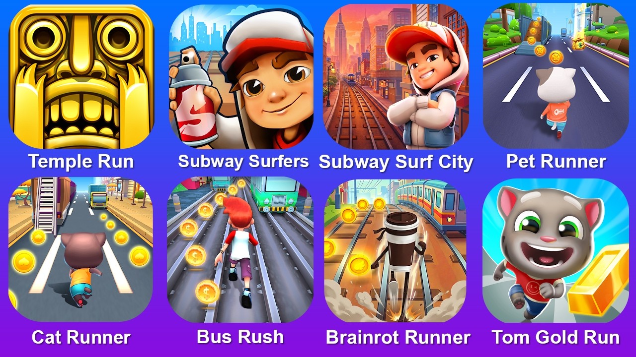Temple Run,Subway Surf,Subway Surf City,Pet Runner,Cat Runner,Bus Rush,Brainrot Runner,Tom Gold Run
