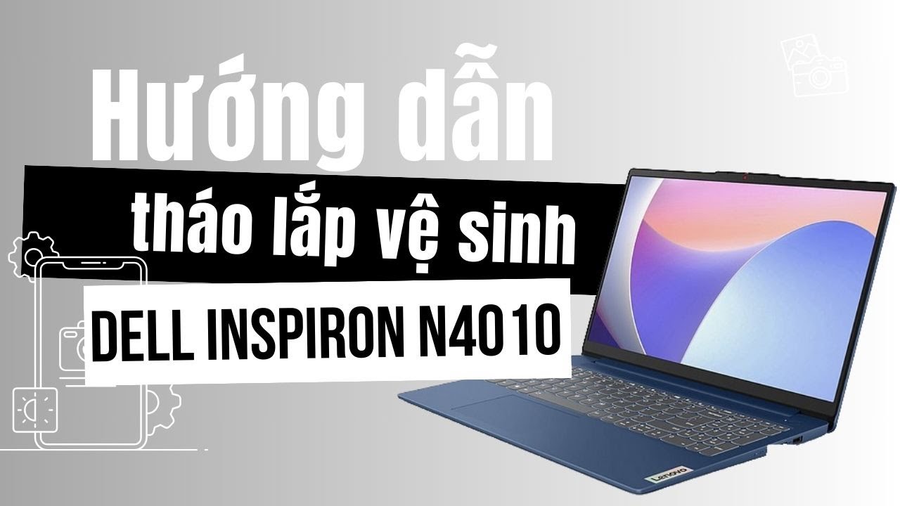 Tháo lắp Dell Inspiron N4110, vệ sinh Dell Inspiron N4110