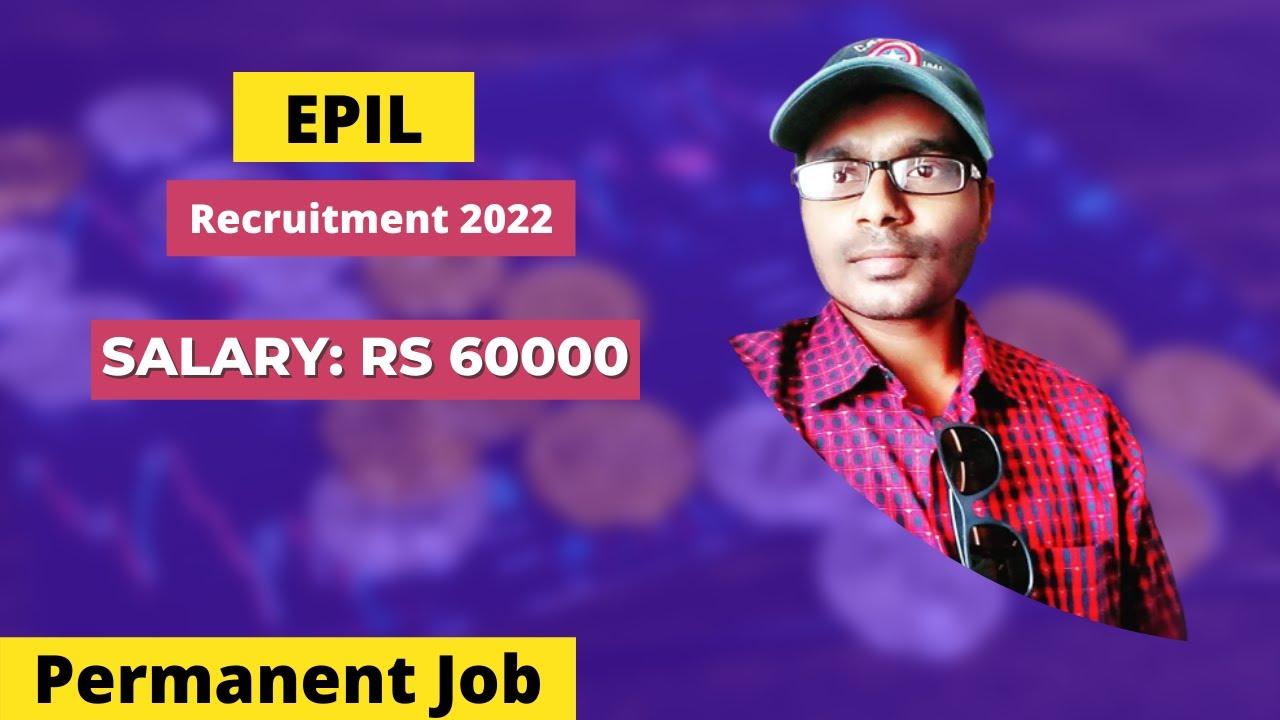 EPIL Recruitment 2022 | Salary 60 Thousand | Permanent Job | Latest Job Update |Easy Selection |