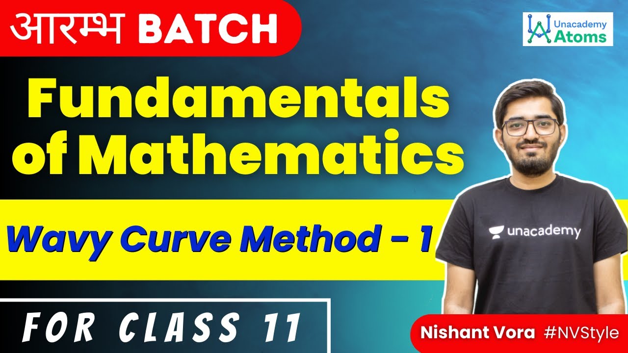 Fundamentals of Mathematics: Wave Curve Method - 1 | For Class XI | आरम्भ Batch | Nishant Vora