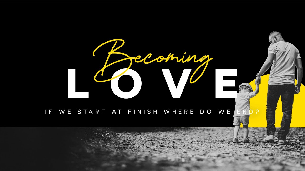 Becoming Love, Week 3/ Brent Pittaway (AM)