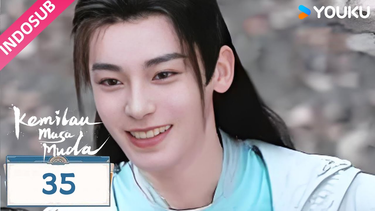 [INDO SUB] Kemilau Masa Muda (Dashing Youth)  EP35 | Hou Minghao / He Yu | YOUKU