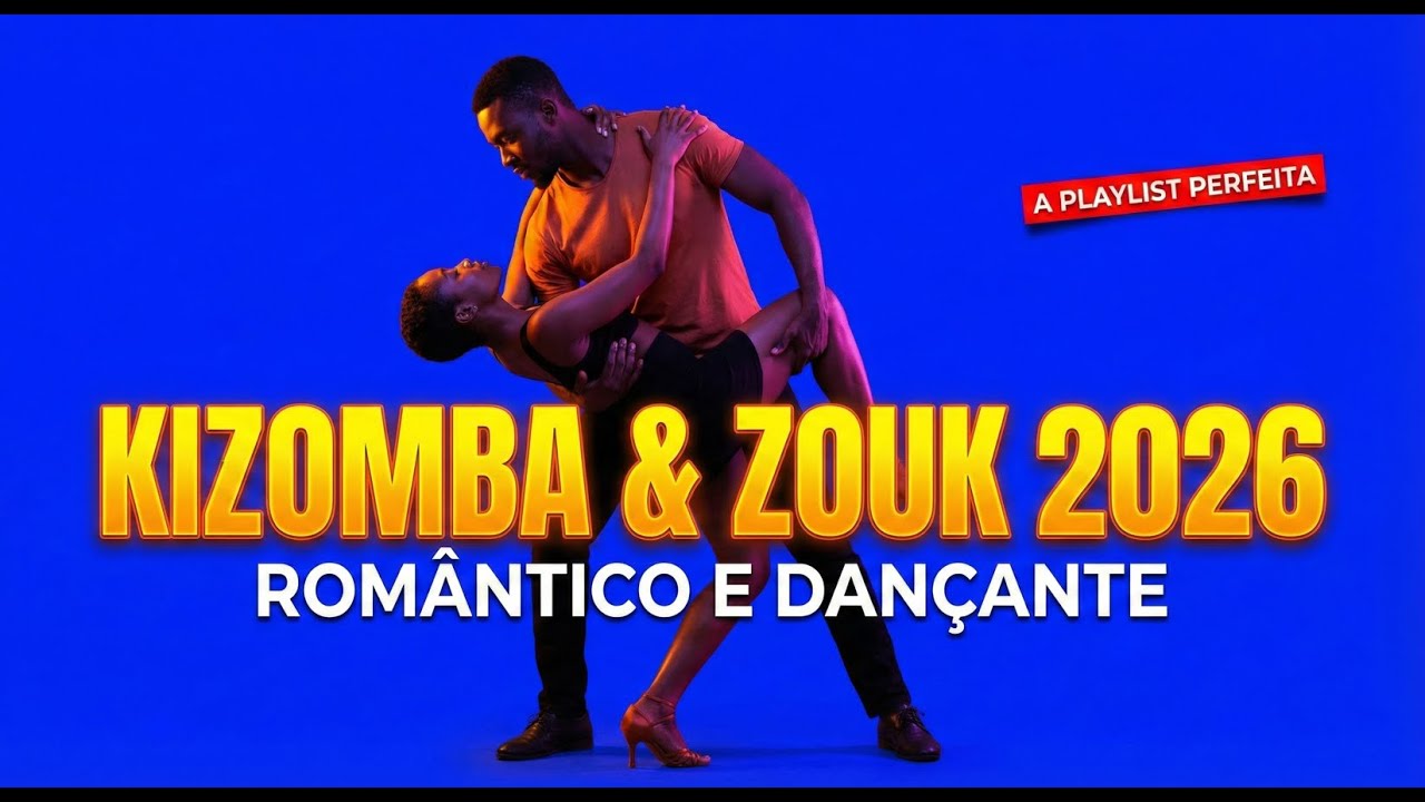 KIZOMBA & ZOUK 2026 🔥 Romântico e Dançante (A Playlist Perfeita)