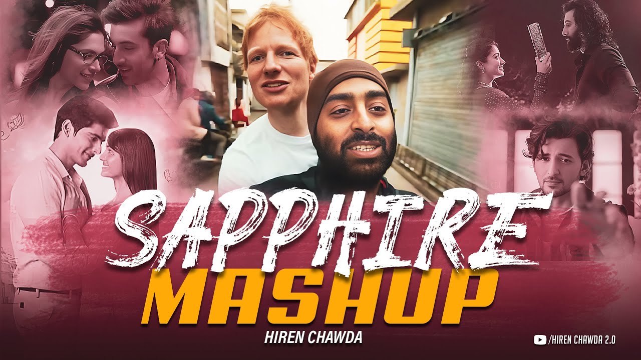 Sapphire Mashup | Ed Sheeran | Arijit Singh | Hiren Chawda | Ed Sheeran Trending Songs