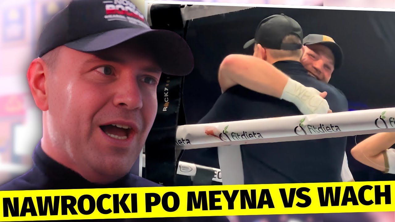KAROL NAWROCKI WSZEDŁ DO RINGU PO WALCE MEYNA - WACH! JEDYNY WYWIAD PO WALCE