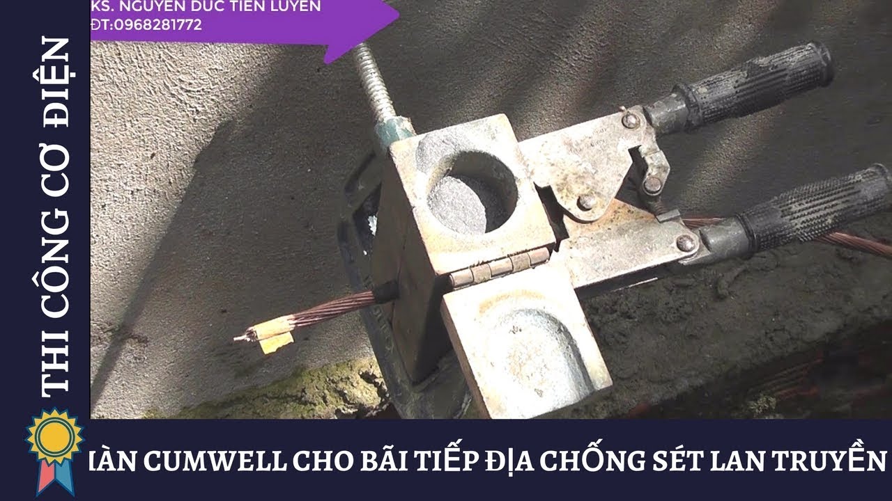 HÀN CUMWELL CHO BÃI TIẾP ĐỊA CHỐNG SÉT LAN TRUYỀN - Kỹ Thuật Thi Công Cơ Điện MECHANICAL ENGINEERING