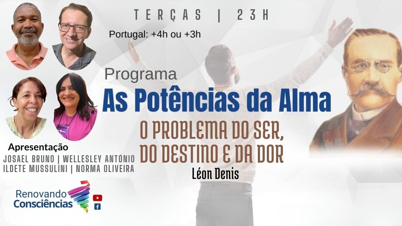 O PROBLEMA DO SER, DO DESTINO E DA DOR-LEON D. AS POTÊNCIAS DA ALMA-NORMA, ILDETE, BRUNO E WELLESLEY