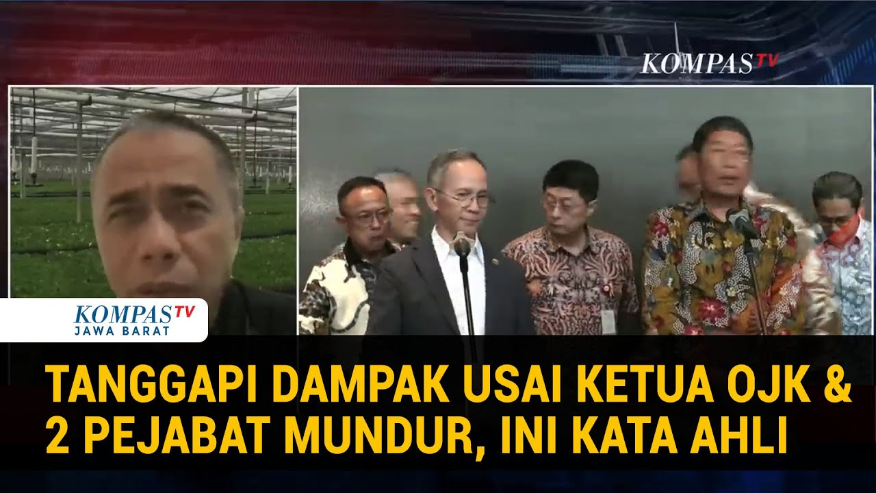 Ahli Ungkap Dampak Ketua OJK & 2 Pejabat Mundur Imbas Anjloknya IHSG!