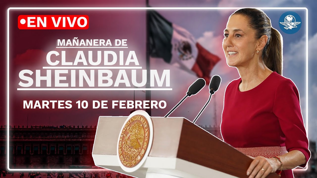 EN VIVO🔴Conferencia mañanera de la presidenta Claudia Sheinbaum | martes 10 de febrero de 2026