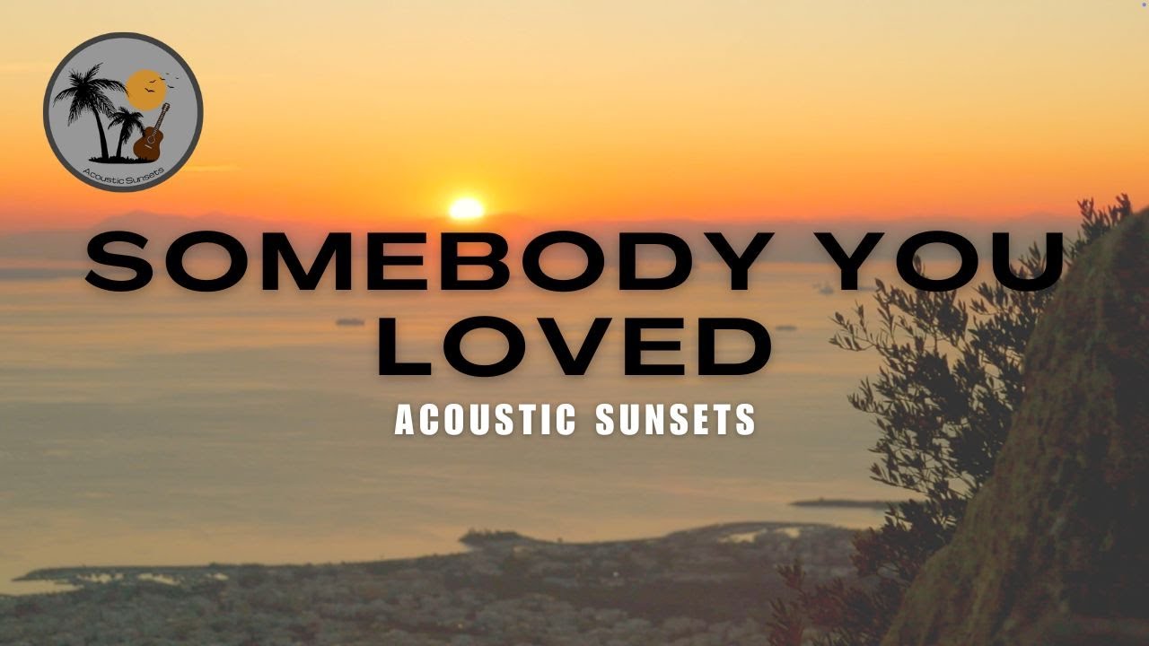 Someone You Loved - Acoustic Sunsets (Lewis Capaldi Cover)
