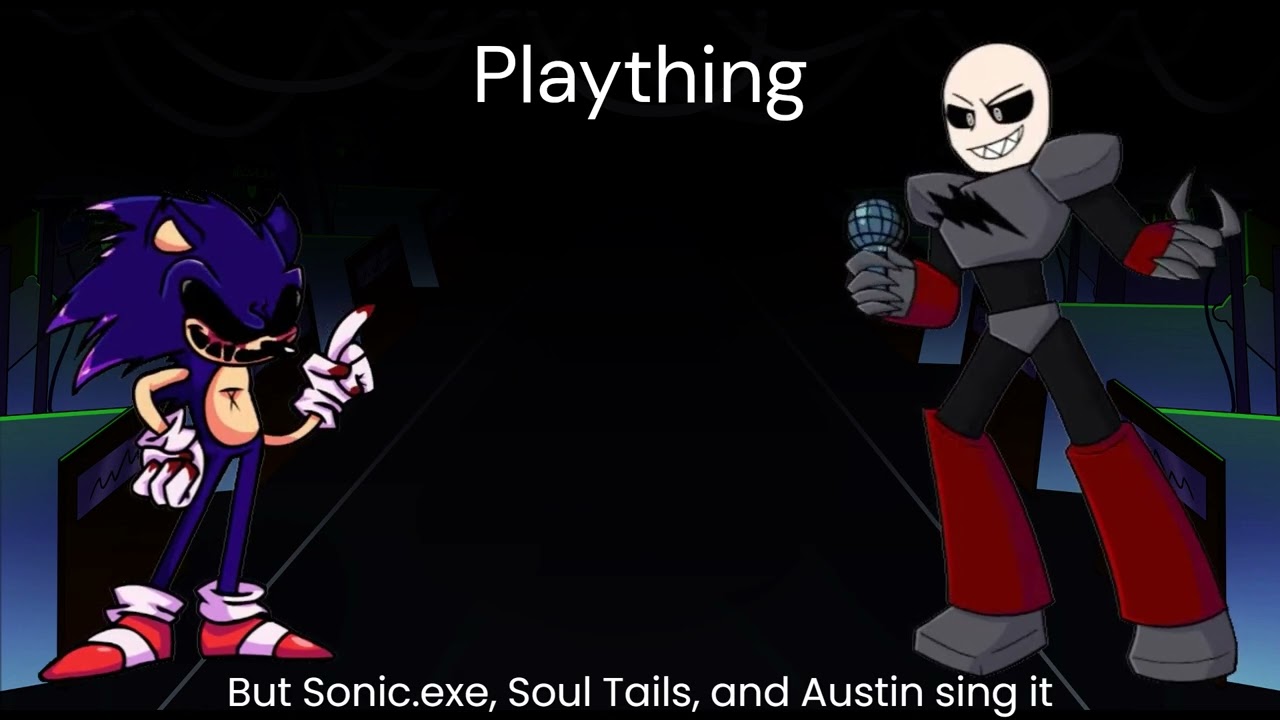 [FNF] Plaything (But Sonic.exe, Soul Tails, and Austin sing it)