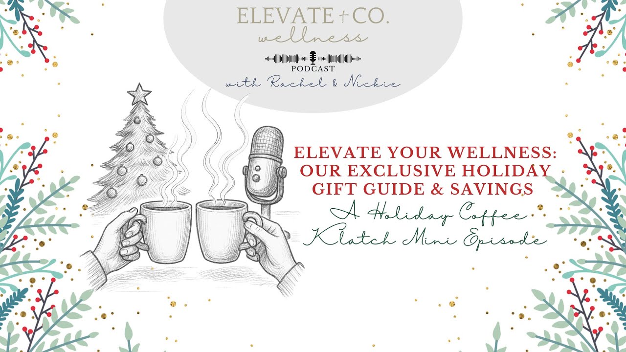 Elevate Your Wellness: Our Exclusive Holiday Gift Guide & Savings A Holiday Coffee Klatch Episode