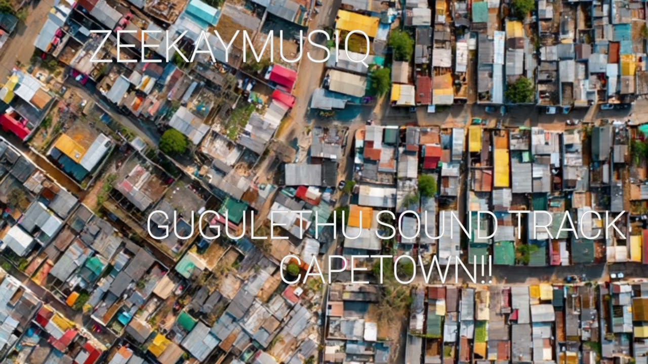 Gugulethu sound track - by ZeekayMusiQ 