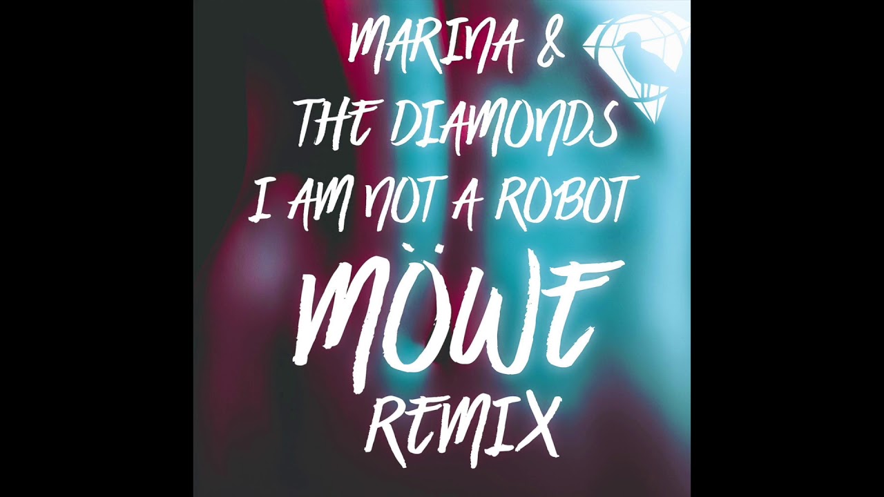 Marina & The Diamonds - I am not a Robot (MÖWE Remix)