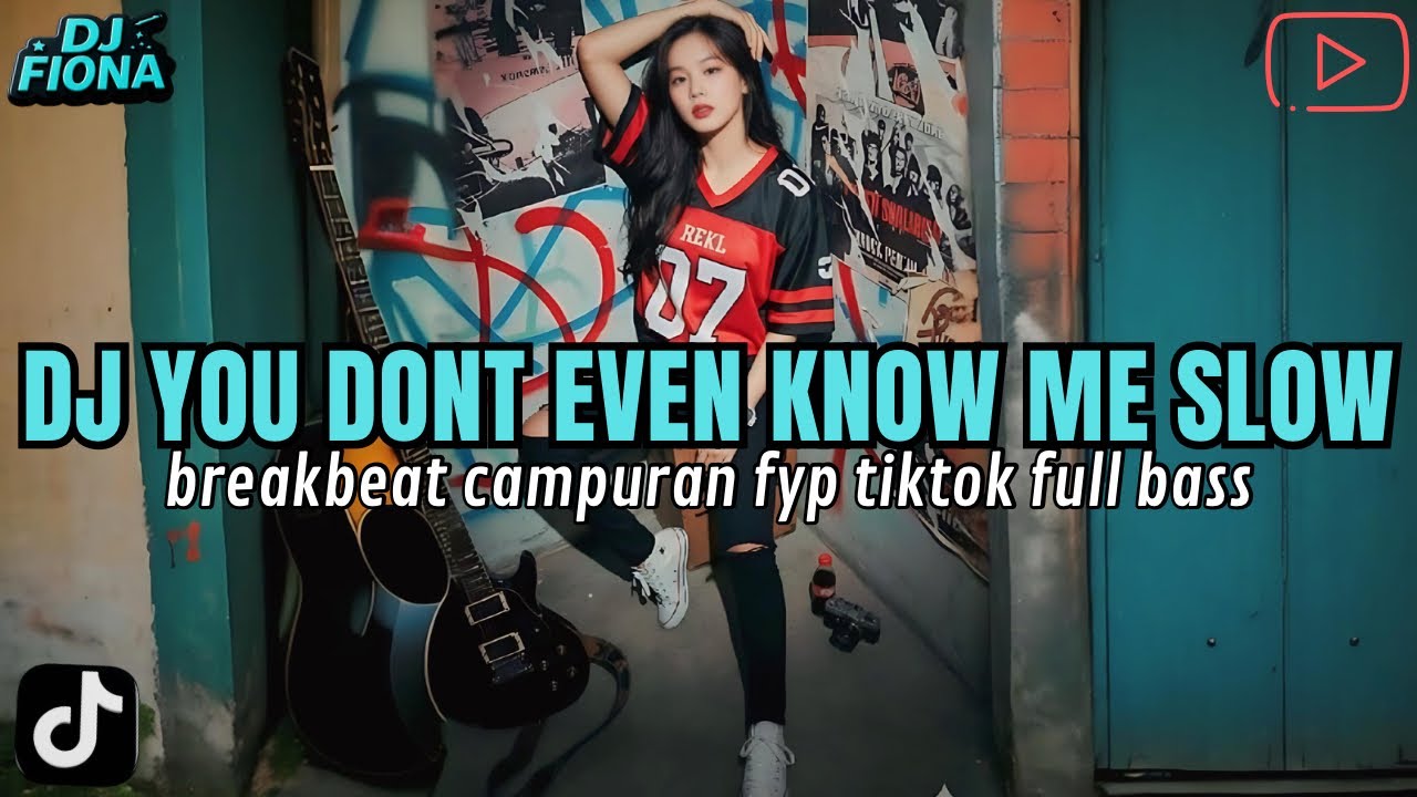 DJ YOU DONT EVEN KNOW ME SLOW ~ DJ TIKTOK TERBARU 2026 FULL BASS 🎵 DJ BREAKBEAT BARAT TERBARU 2026 🎵