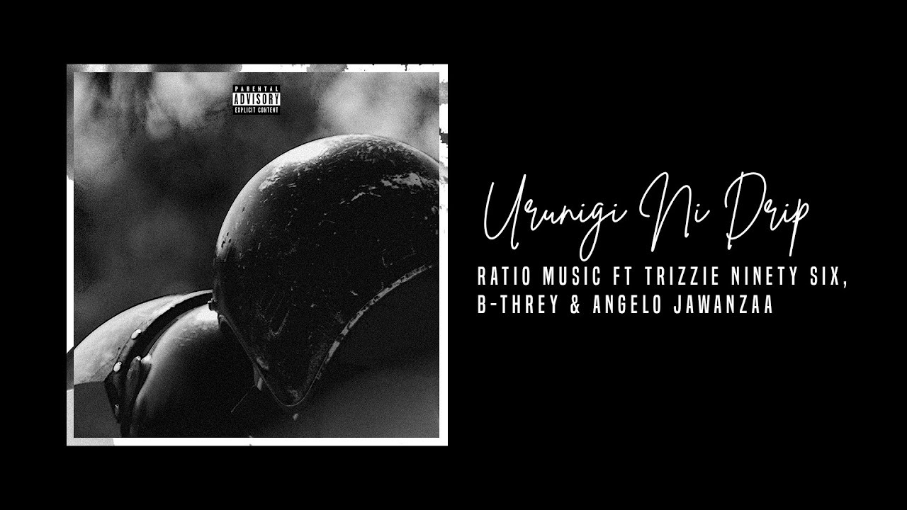 Ratio Music ft. Trizzie Ninety Six, B-Threy & Angelo Jawanzaa  - Urunigi Ni Drip (Official Audio)