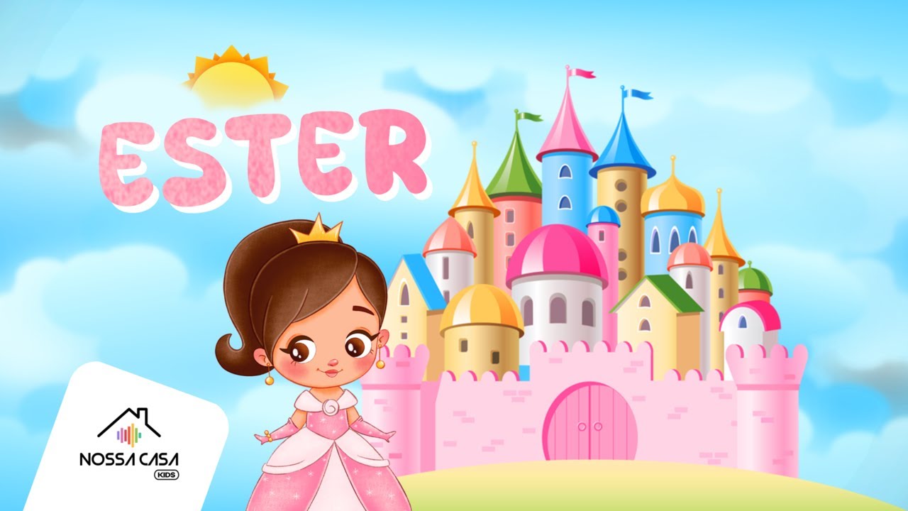 Ester | Musiquinhas e Histórinhas da Bíblia | Nossa Casa Kids