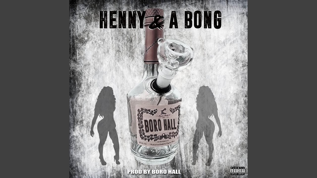 HENNY & A BONG