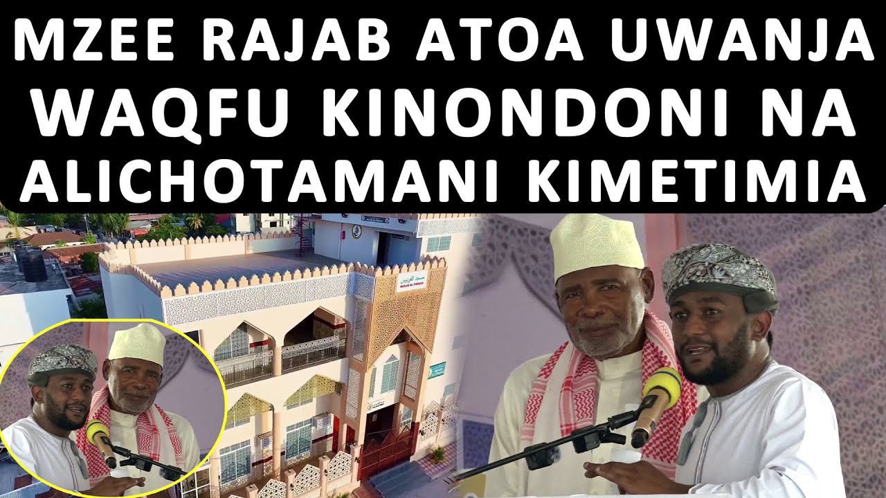 MAAJABU YA MZEE RAJABU ATOA WAQFU KIWANJA CHA MILION MIA 4 KINONDONI UMEJENGWA MSIKITI WA BILION 1.5