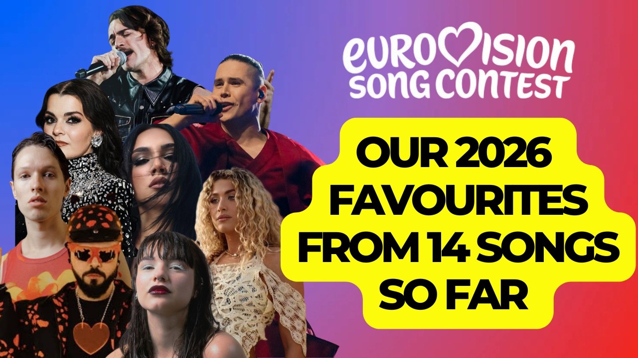 14 Eurovision 2026 Songs | Our Top Favourites So Far | 25 February