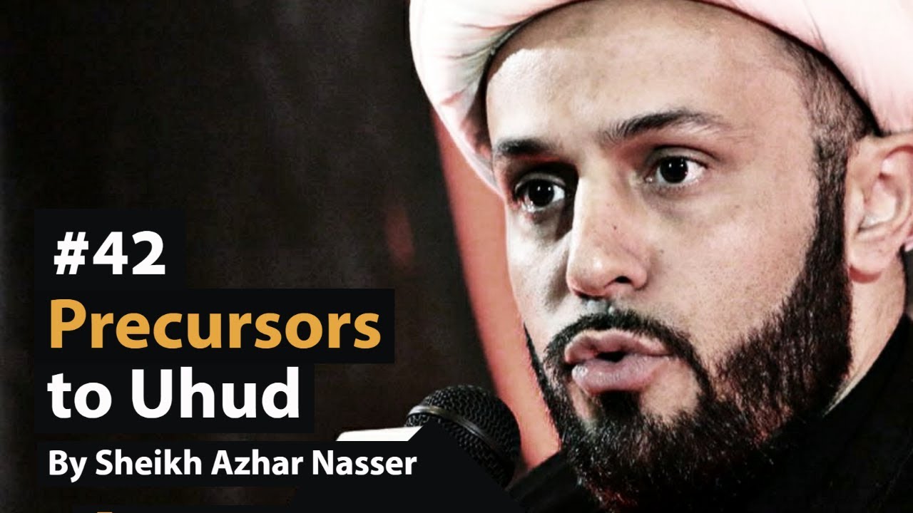 [42] Precursors to Uhud' | Life of Prophet Muhammad | Sheikh Azhar Nasser