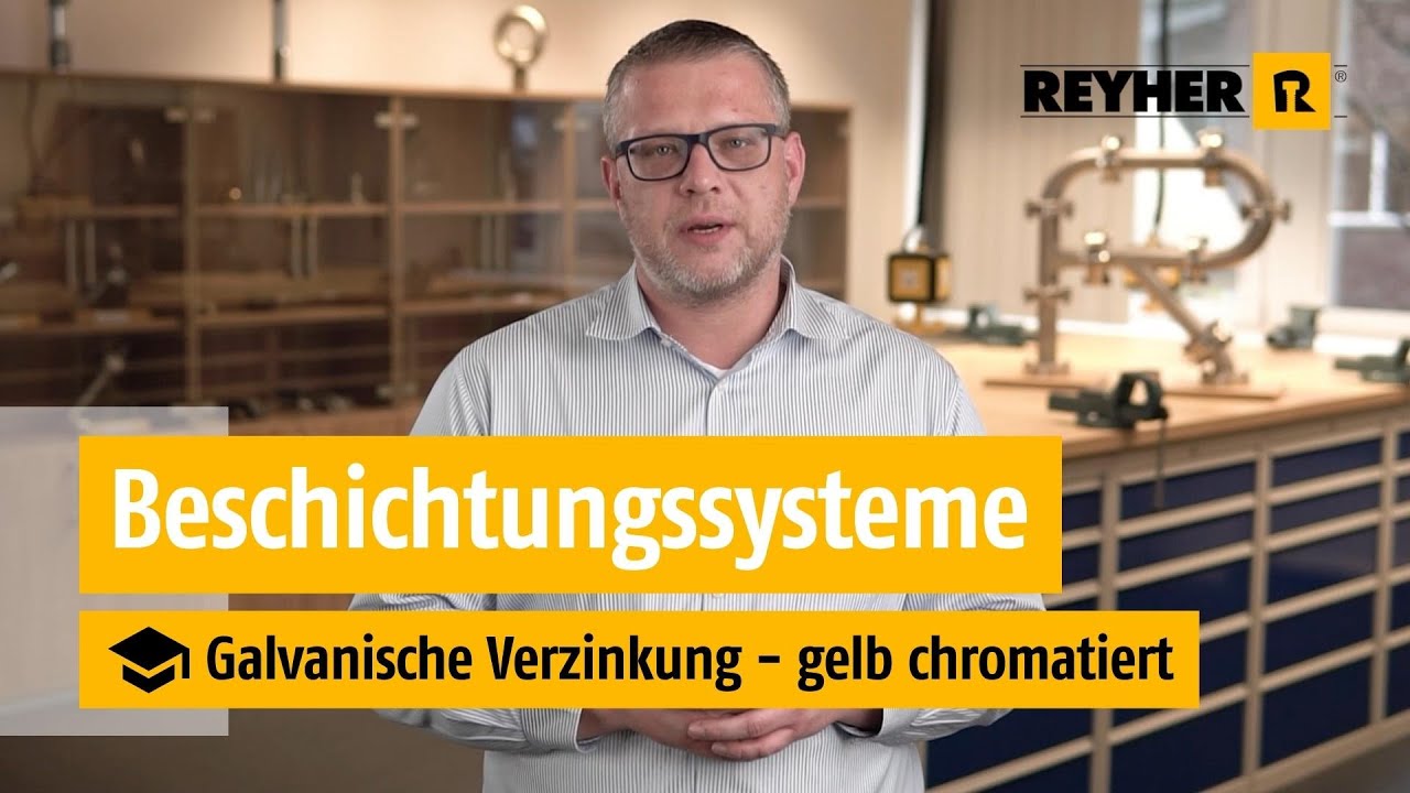 Galvanische Verzinkung gelb chromatiert – REYHER Videoschulung: Beschichtungssysteme